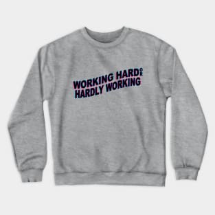 Working Hard or Hardly Working Crewneck Sweatshirt